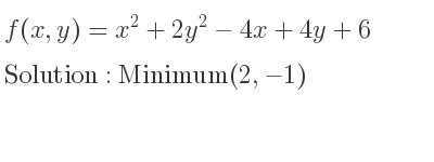 The f(x,y)=x^2+2y^2-4x+4y+6 is Minimum(2,-1)